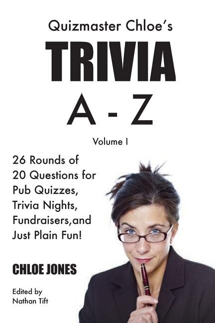 Quizmaster Chloe's Trivia A-Z Volume I by Chloe Jones, Paperback | Indigo Chapters