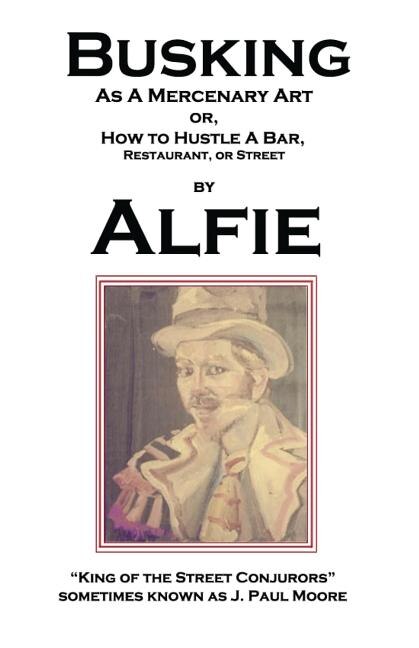 Busking as a Mercenary Art by Alfie King of the Street Conjurors, Paperback | Indigo Chapters