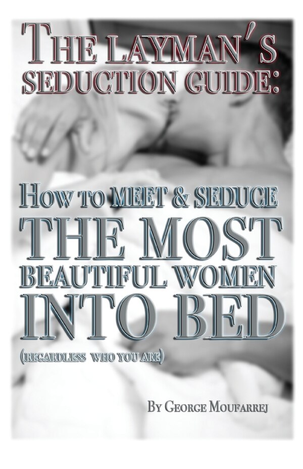 The Layman's Seduction Guide by George Moufarrej, Paperback | Indigo Chapters