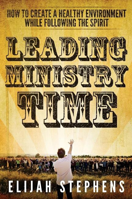 Leading Ministry Time by Elijah Stephens, Paperback | Indigo Chapters