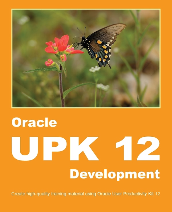 Oracle UPK 12 Development by Dirk Manuel, Paperback | Indigo Chapters