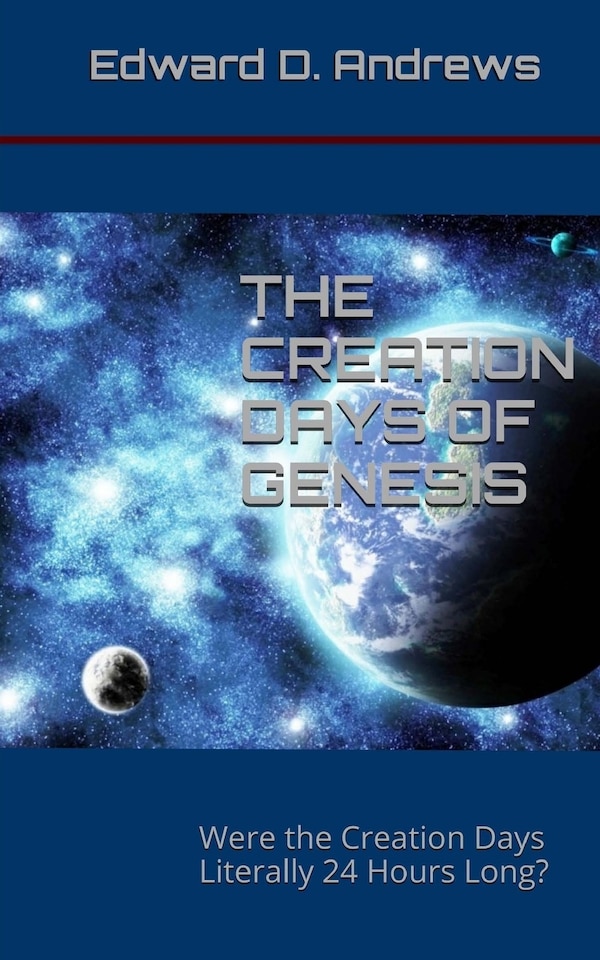 The Creation Days of Genesis by Edward D Andrews, Paperback | Indigo Chapters