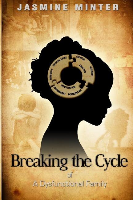 Breaking the Cycle of A Dysfunctional Family by Jasmine Minter, Paperback | Indigo Chapters
