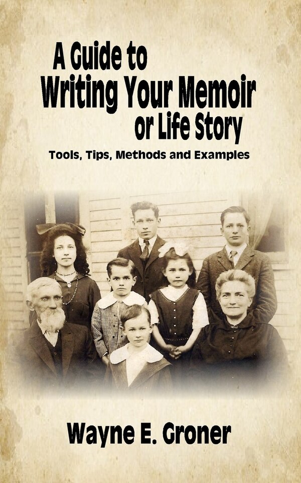 A Guide to Writing Your Memoir or Life Story by Wayne E Groner, Paperback | Indigo Chapters