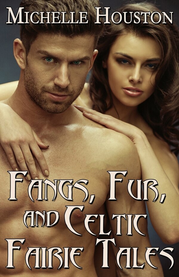 Fangs Fur and Celtic Fairie Tales by Michelle Houston, Paperback | Indigo Chapters