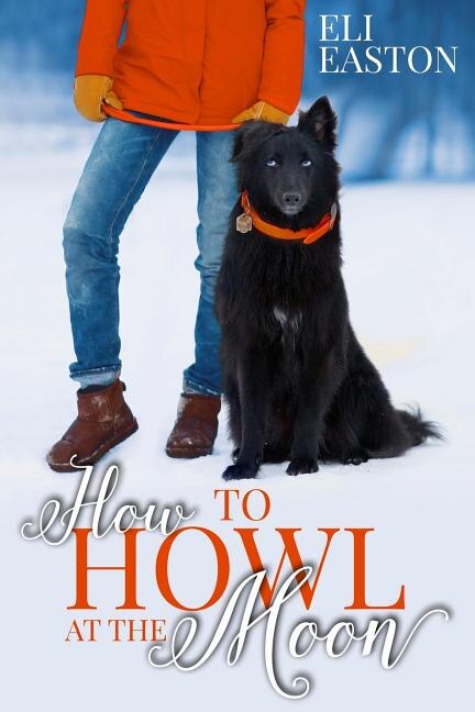 How to Howl at the Moon by Eli Easton, Paperback | Indigo Chapters