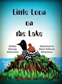 Little Loon on the Lake by Debbie DeLung Reinertson, Hardcover | Indigo Chapters