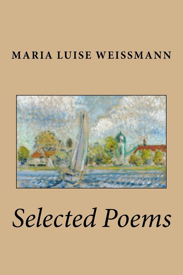 Selected Poems of Maria Luise Weissmann, Paperback | Indigo Chapters