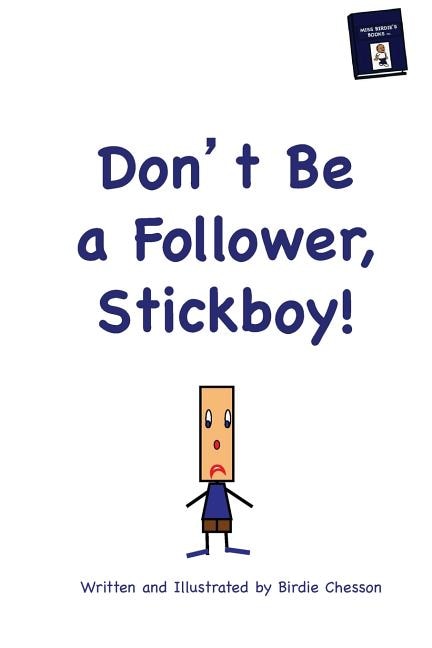 Don't Be A Follower Stickboy by Birdie Chesson, Paperback | Indigo Chapters