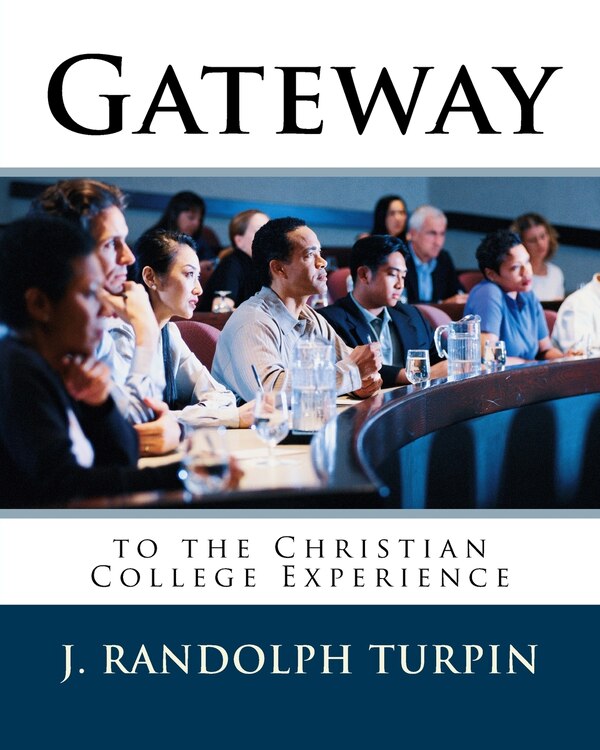 Gateway to the Christian College Experience by J Randolph Turpin Jr, Paperback | Indigo Chapters