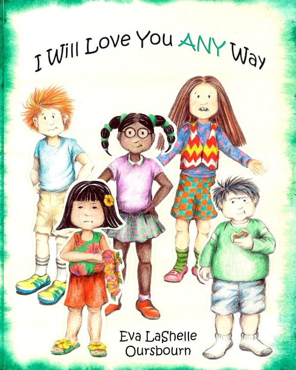 I Will Love You ANY Way by Eva Lashelle Oursbourn, Paperback | Indigo Chapters