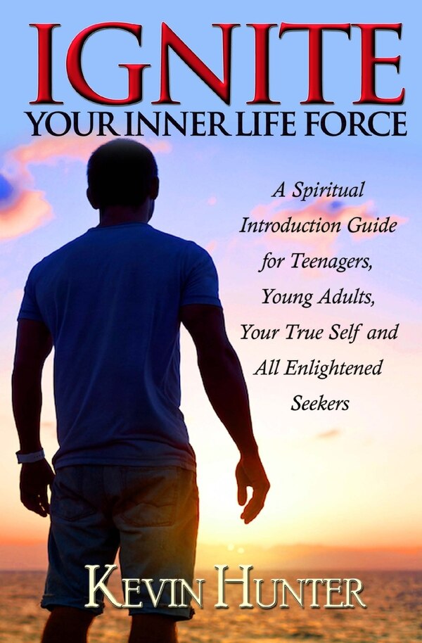 Ignite Your Inner Life Force by Kevin Hunter, Paperback | Indigo Chapters