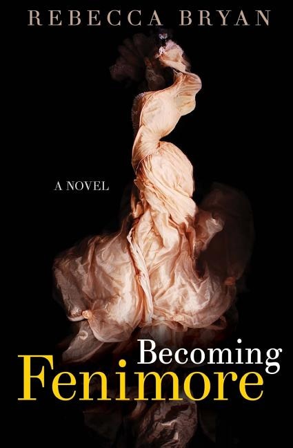 Becoming Fenimore by Rebecca Bryan, Paperback | Indigo Chapters
