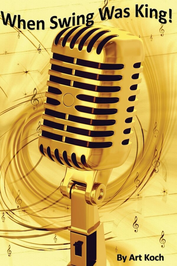 When Swing Was King by Art Koch, Paperback | Indigo Chapters