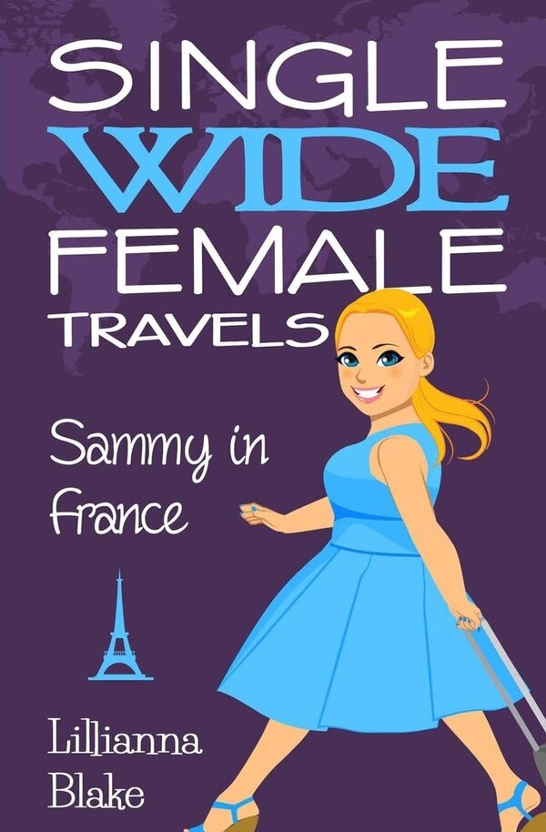 Sammy in France (Single Wide Female Travels Book 1) by Lillianna Blake, Paperback | Indigo Chapters