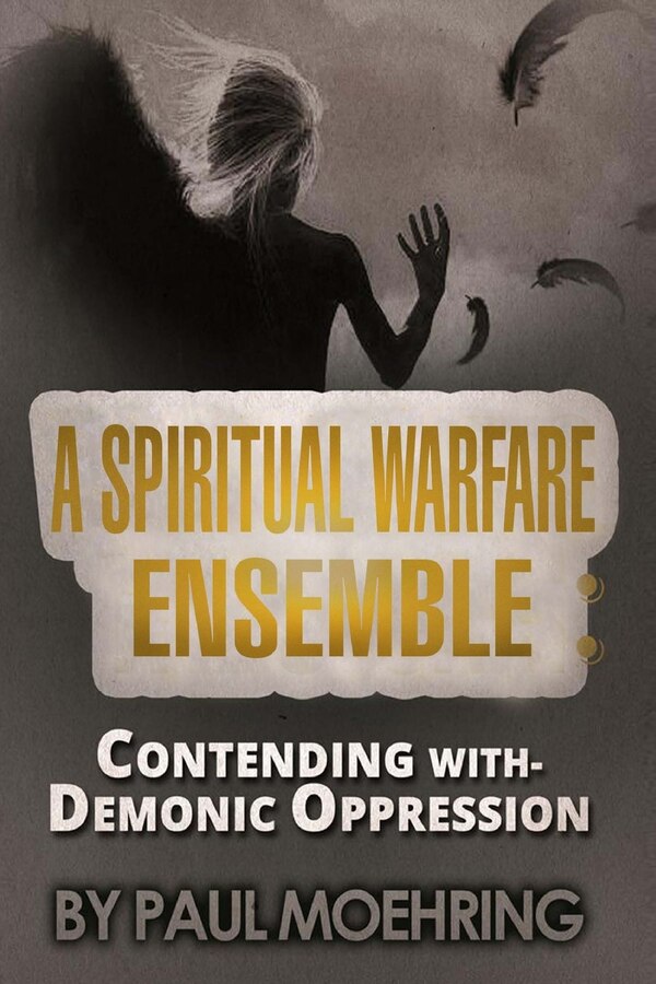 A Spiritual Warfare Ensemble by Paul Moehring, Paperback | Indigo Chapters