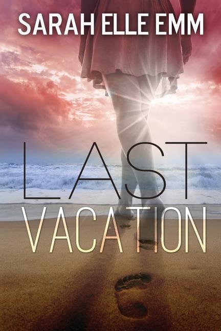 Last Vacation by Sarah Elle Emm, Paperback | Indigo Chapters