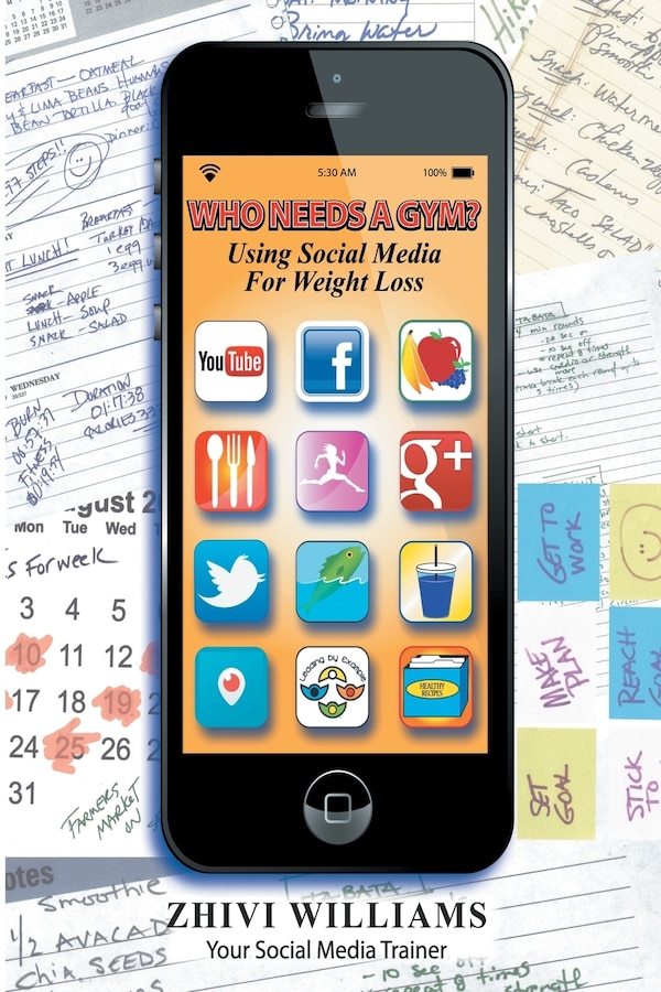Who Needs A Gym? Using Social Media For Weight Loss by Zhivi Williams, Paperback | Indigo Chapters