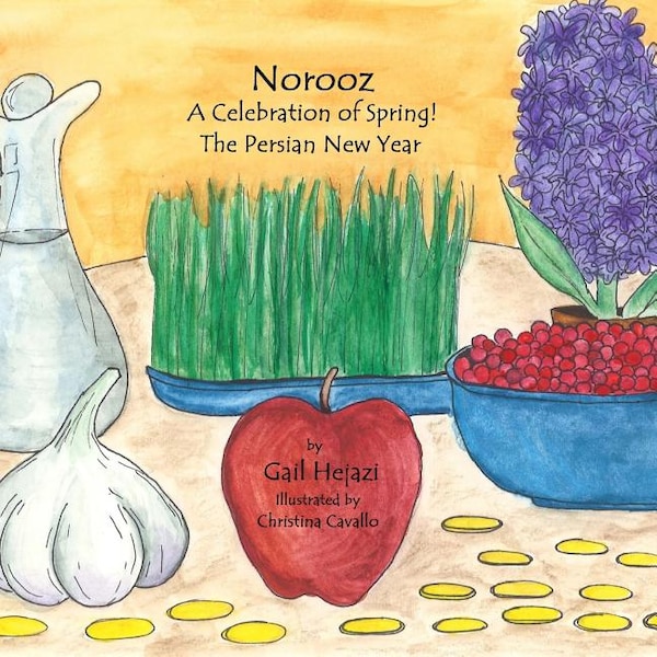 Norooz A Celebration of Spring The Persian New Year by Gail Hejazi, Paperback | Indigo Chapters