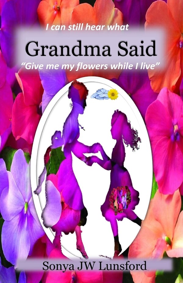 give Me My Flowers While I Live by Sonya Jw Lunsford, Paperback | Indigo Chapters