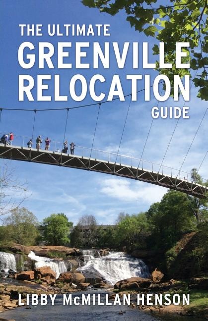 The Ultimate Greenville Relocation Guide by Libby McMillan Henson, Paperback | Indigo Chapters