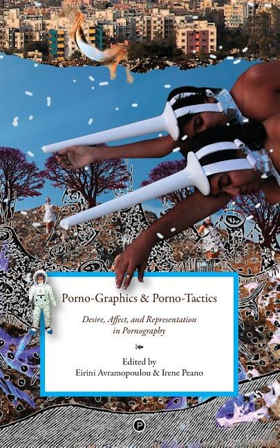 Porno-Graphics and Porno-Tactics by Irene Peano, Paperback | Indigo Chapters