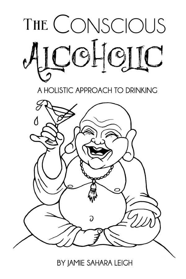 The Conscious Alcoholic by Jamie Sahara Leigh, Paperback | Indigo Chapters