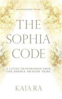 The Sophia Code by Kaia Ra, Hardcover | Indigo Chapters