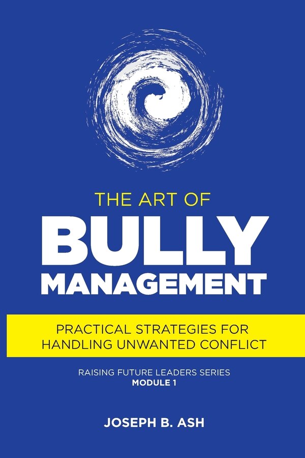 The Art of Bully Management by Joseph B Ash, Paperback | Indigo Chapters