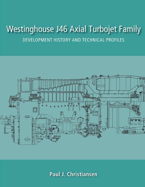 Westinghouse J46 Axial Turbojet Family by Paul J Christiansen, Paperback | Indigo Chapters