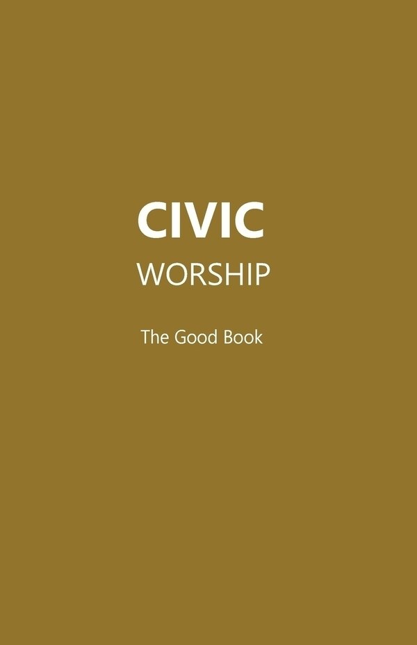 CIVIC WORSHIP The Good Book by Editors, Paperback | Indigo Chapters