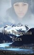 The Patagonia Files by Mary Helen Mourra, Paperback | Indigo Chapters