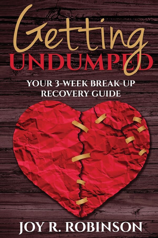 Getting UnDumped Your 3-Week Breakup Recovery Guide by Joy R Robinson, Paperback | Indigo Chapters