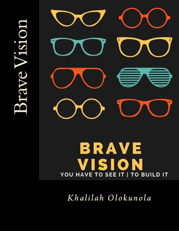 Brave Vision - You have to See it To Build It by Khalilah Olokunola, Paperback | Indigo Chapters