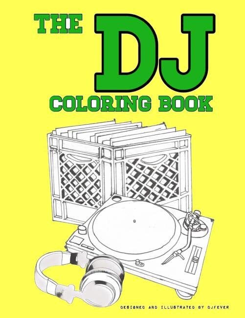 The DJ Coloring Book by Dj Fever, Paperback | Indigo Chapters