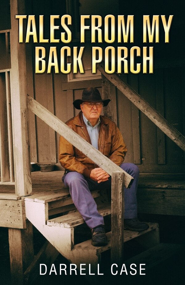 Tales From My Back Porch by Darrell Case, Paperback | Indigo Chapters