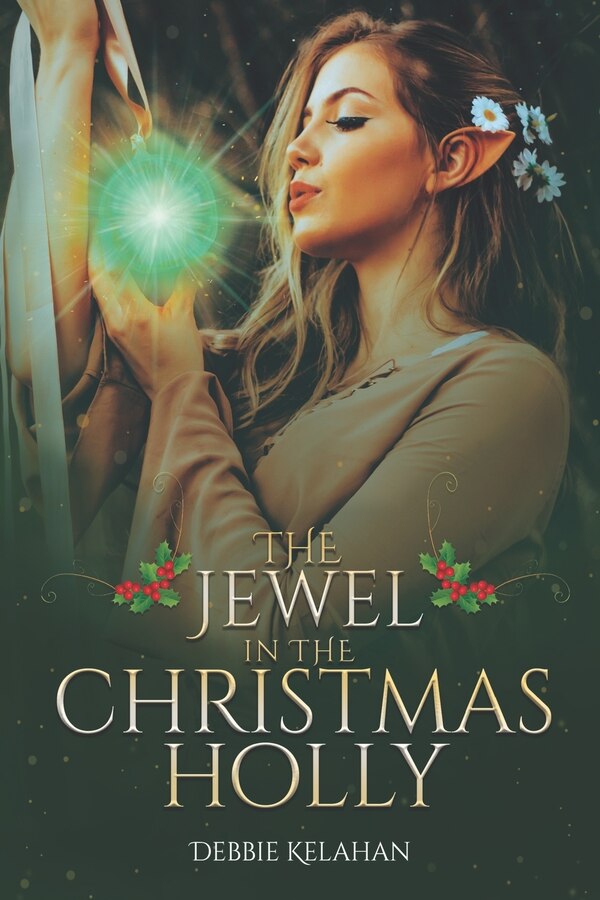 The Jewel in the Christmas Holly by Debbie Kelahan, Paperback | Indigo Chapters