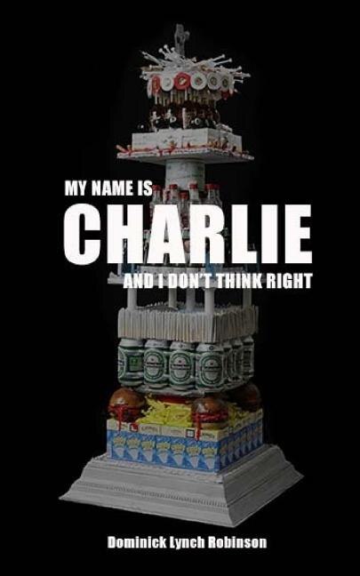 My Name is Charlie and I Don't Think Right by Charlie L, Paperback | Indigo Chapters