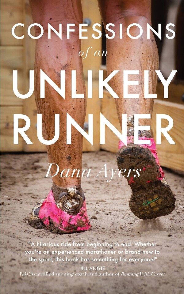 Confessions of an Unlikely Runner by Dana Ayers, Paperback | Indigo Chapters