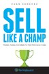 Sell Like A Champ by Evan Sanchez, Paperback | Indigo Chapters