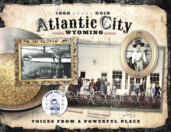 Atlantic City Wyoming Voices from a Powerful Place by Atlantic City Historical Society, Paperback | Indigo Chapters