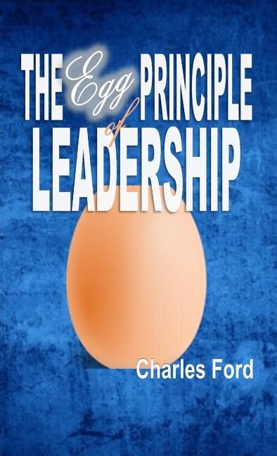 The Egg Principle of Leadership by Charles A. Ford, Paperback | Indigo Chapters