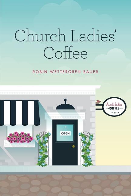 Church Ladies' Coffee by Robin Wettergren Bauer, Paperback | Indigo Chapters