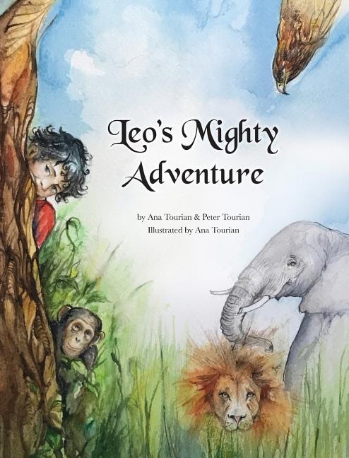 Leo's Mighty Adventure by Ana C Tourian, Hardcover | Indigo Chapters
