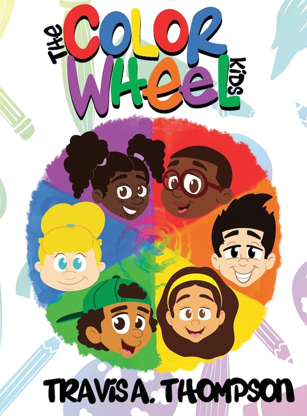 The Color Wheel Kids by Travis A Thompson, Hardcover | Indigo Chapters