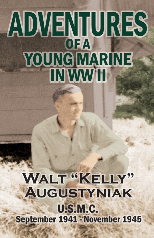 Adventures of a Young Marine in WWII by Walter Augustyniak, Paperback | Indigo Chapters