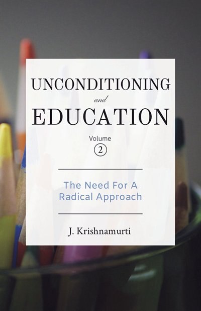 Unconditioning and Education Volume 2 by J. KRISHNAMURTI, Paperback | Indigo Chapters