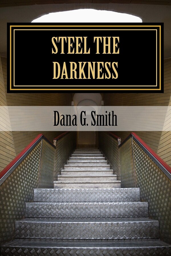 Steel The Darkness by Dana Glenn Smith, Paperback | Indigo Chapters