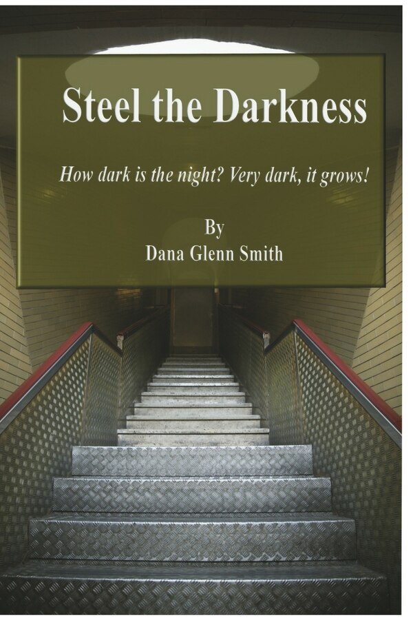 Steel the Darkness by Smith G Dana, Paperback | Indigo Chapters