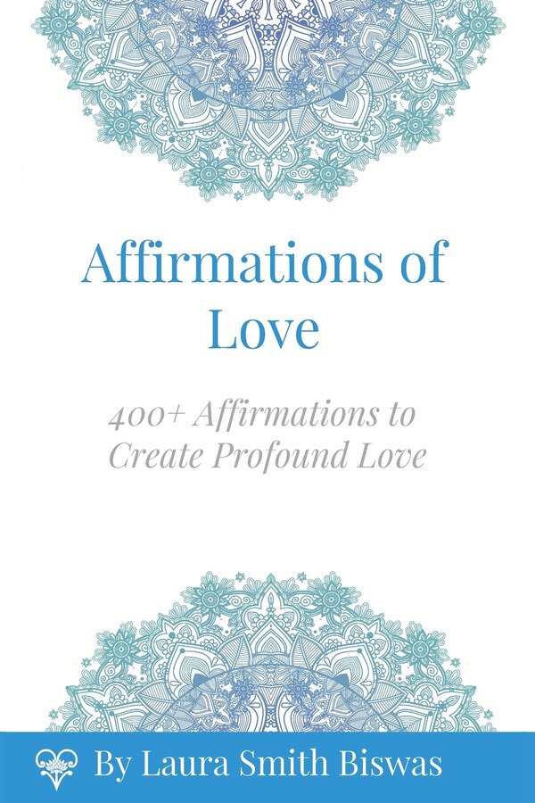 Affirmations of Love by Laura Smith Biswas, Paperback | Indigo Chapters